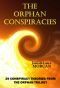 [The Orphan Trilogy 01] • The Orphan Conspiracies · 29 Conspiracy Theories From the Orphan Trilogy